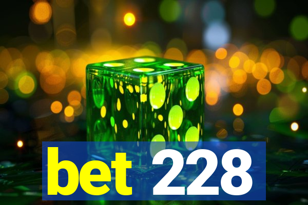 bet 228